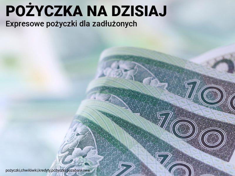 Pilna pożyczka na dzisiaj, decyzja w 15 minut